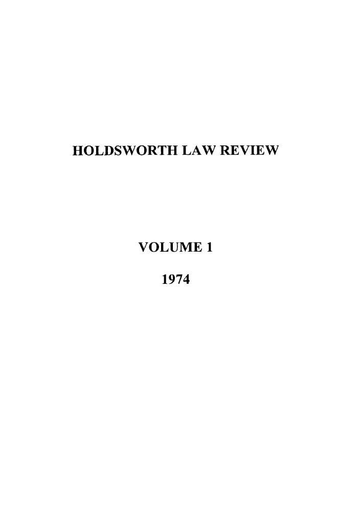handle is hein.journals/holdslr1 and id is 1 raw text is: HOLDSWORTH LAW REVIEWVOLUME 11974