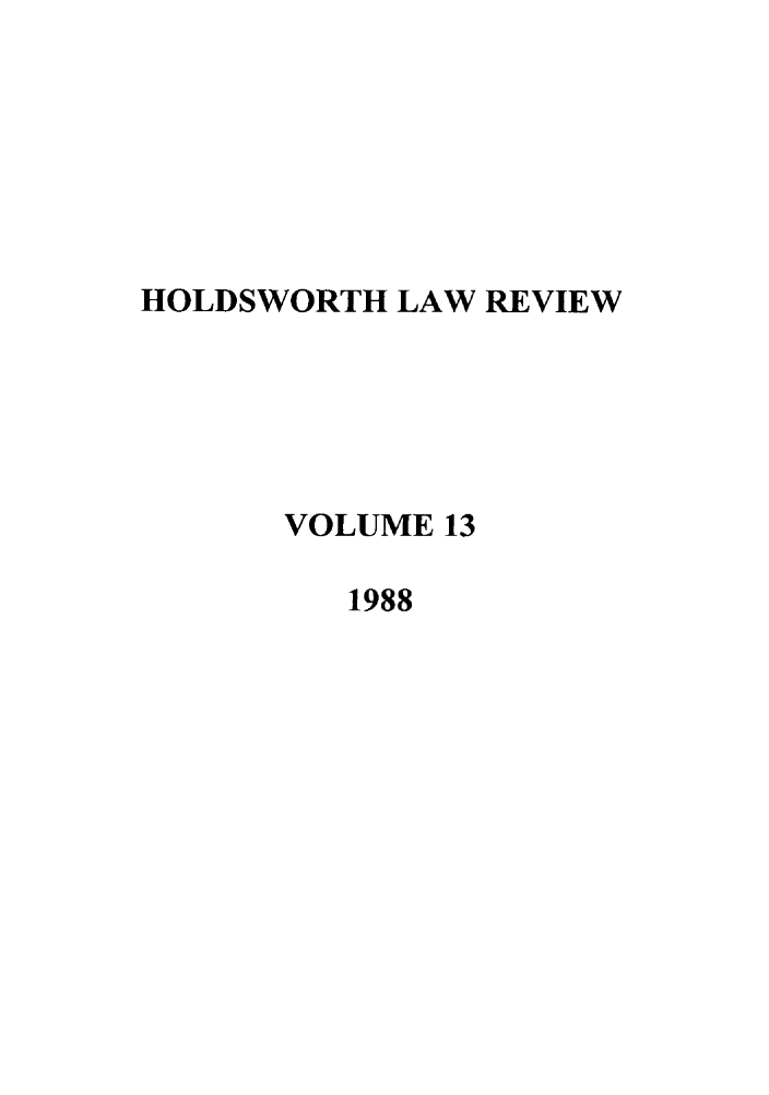 handle is hein.journals/holdslr13 and id is 1 raw text is: HOLDSWORTH LAW REVIEWVOLUME 131988