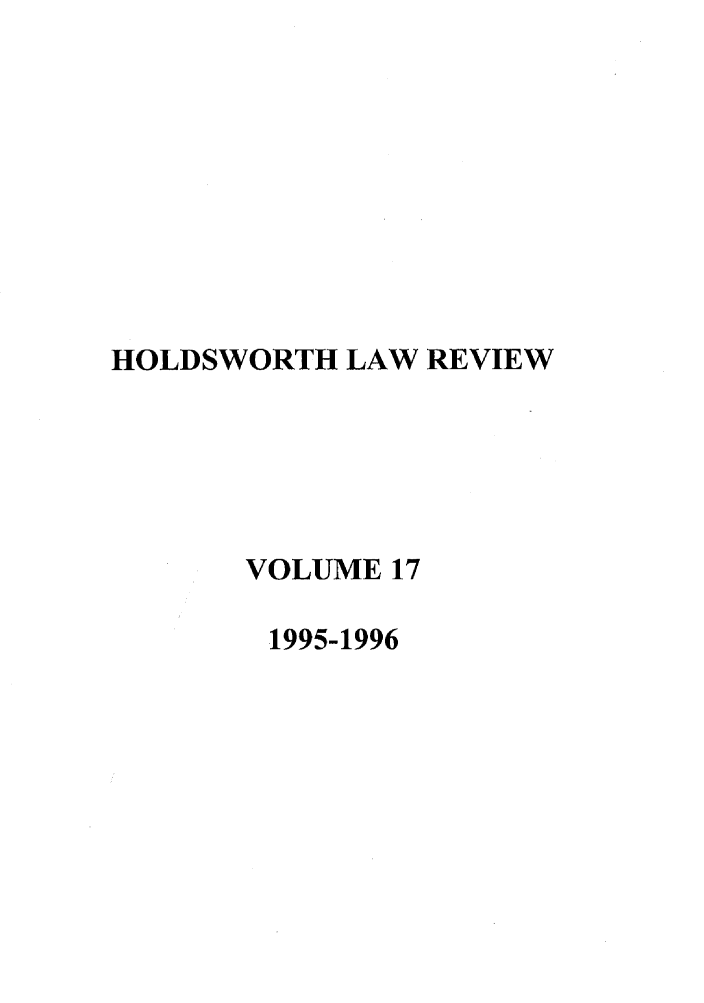 handle is hein.journals/holdslr17 and id is 1 raw text is: HOLDSWORTH LAW REVIEWVOLUME 171995-1996