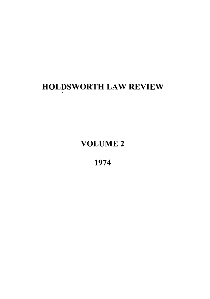 handle is hein.journals/holdslr2 and id is 1 raw text is: HOLDSWORTH LAW REVIEWVOLUME 21974