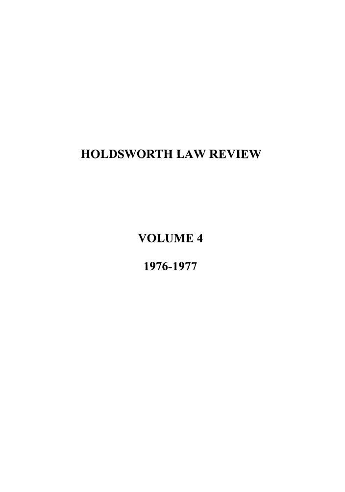 handle is hein.journals/holdslr4 and id is 1 raw text is: HOLDSWORTH LAW REVIEWVOLUME 41976-1977