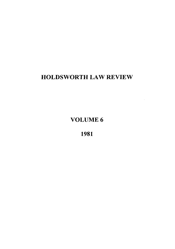 handle is hein.journals/holdslr6 and id is 1 raw text is: HOLDSWORTH LAW REVIEWVOLUME 61981