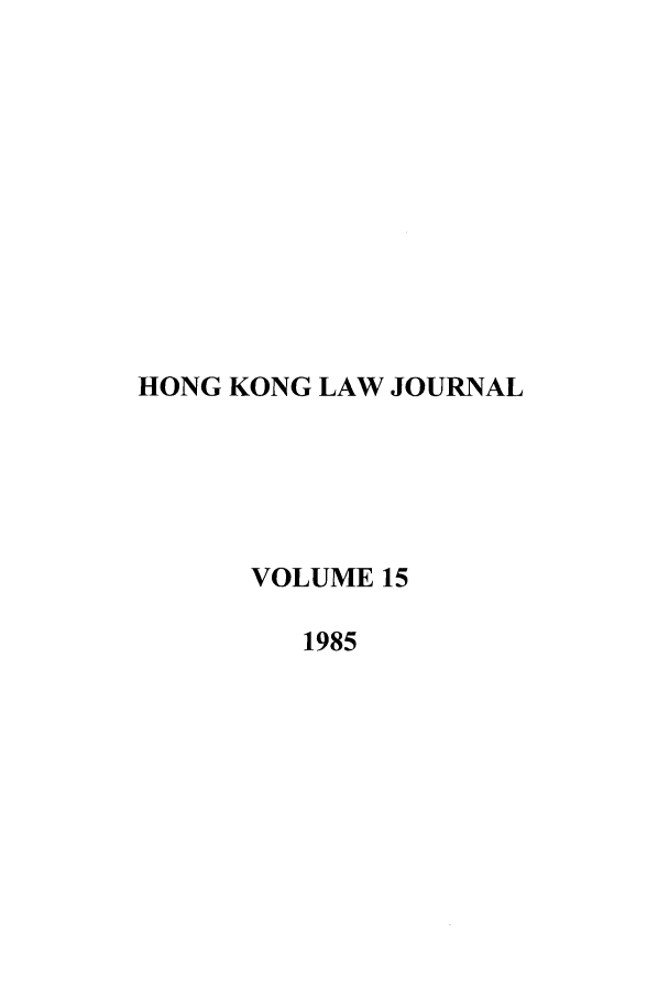 handle is hein.journals/honkon15 and id is 1 raw text is: HONG KONG LAW JOURNALVOLUME 151985