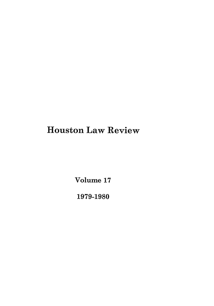 handle is hein.journals/hulr17 and id is 1 raw text is: Houston Law ReviewVolume 171979-1980