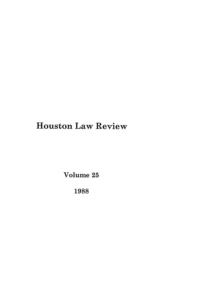 handle is hein.journals/hulr25 and id is 1 raw text is: Houston Law ReviewVolume 251988