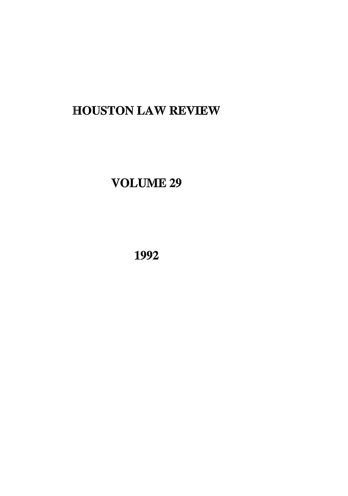 handle is hein.journals/hulr29 and id is 1 raw text is: HOUSTON LAW REVIEWVOLUME 291992