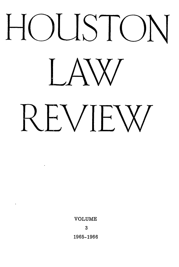 handle is hein.journals/hulr3 and id is 1 raw text is: HOUSTONLAWREVIEWVOLUME31965-1966
