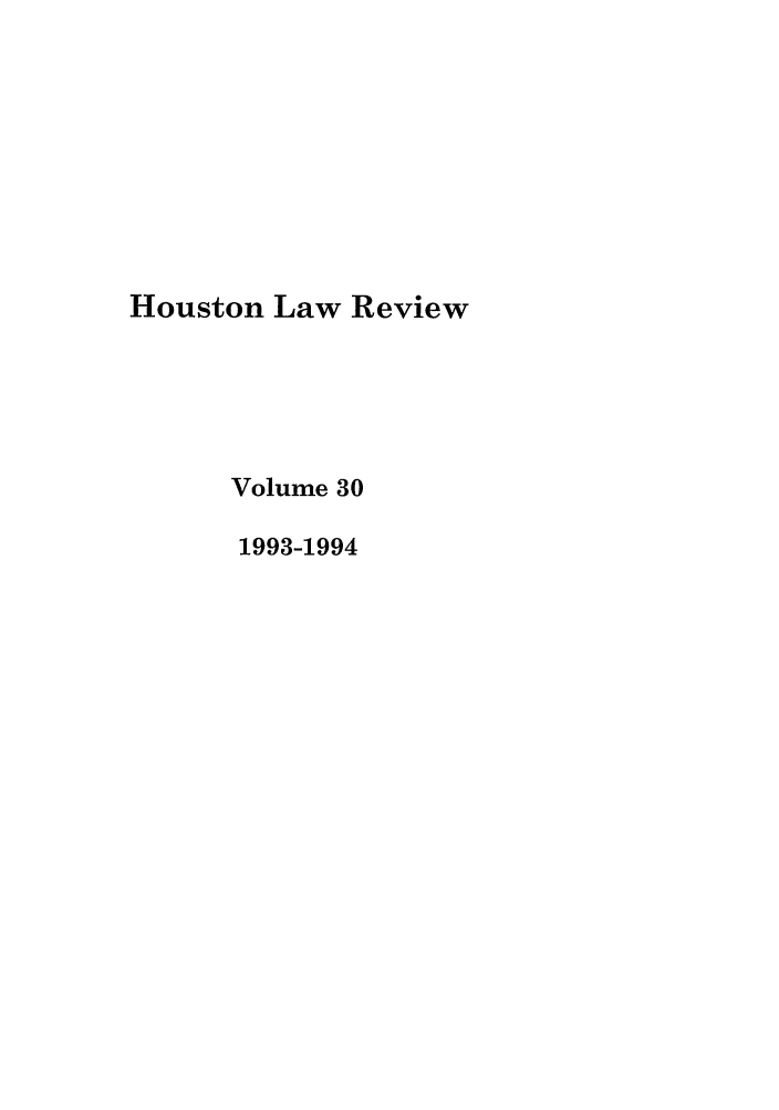 handle is hein.journals/hulr30 and id is 1 raw text is: Houston Law ReviewVolume 301993-1994