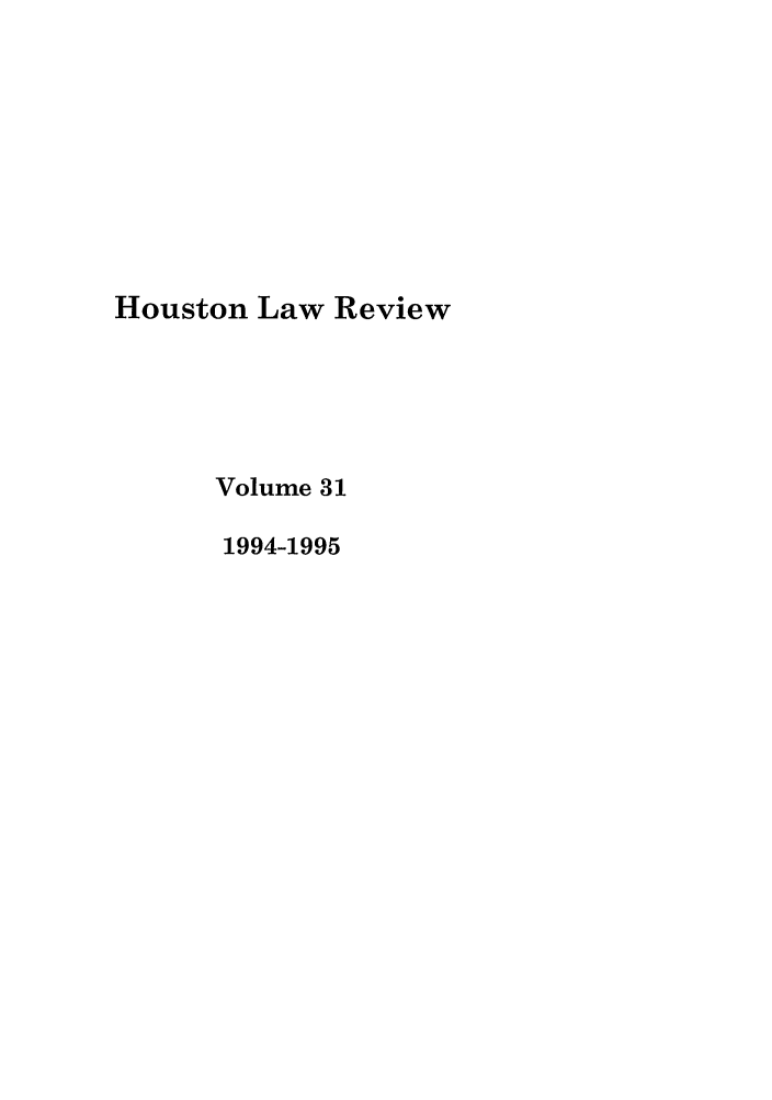 handle is hein.journals/hulr31 and id is 1 raw text is: Houston Law ReviewVolume 311994-1995