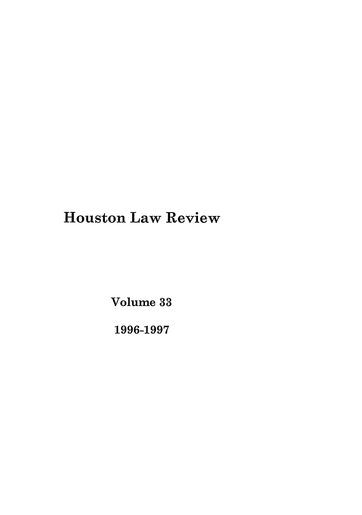 handle is hein.journals/hulr33 and id is 1 raw text is: Houston Law ReviewVolume 331996-1997