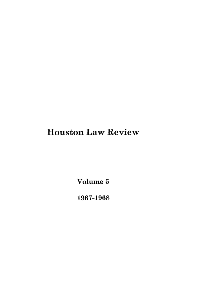 handle is hein.journals/hulr5 and id is 1 raw text is: Houston Law ReviewVolume 51967-1968