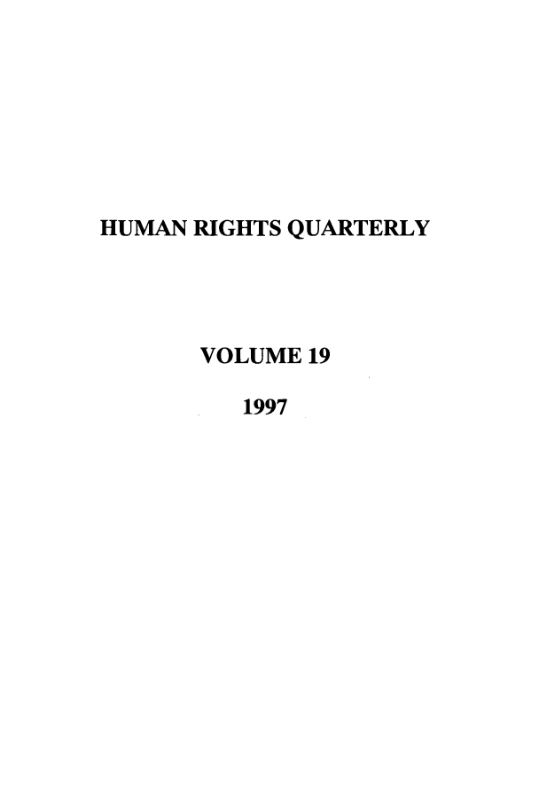 handle is hein.journals/hurq19 and id is 1 raw text is: HUMAN RIGHTS QUARTERLY
VOLUME 19
1997


