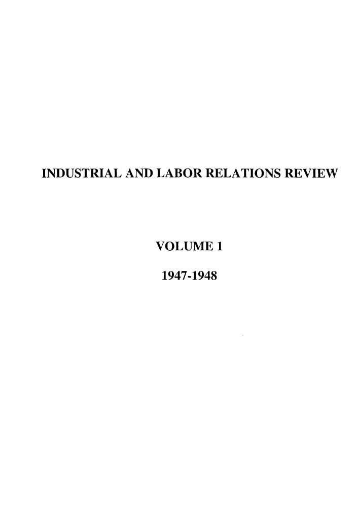 handle is hein.journals/ialrr1 and id is 1 raw text is: INDUSTRIAL AND LABOR RELATIONS REVIEWVOLUME 11947-1948