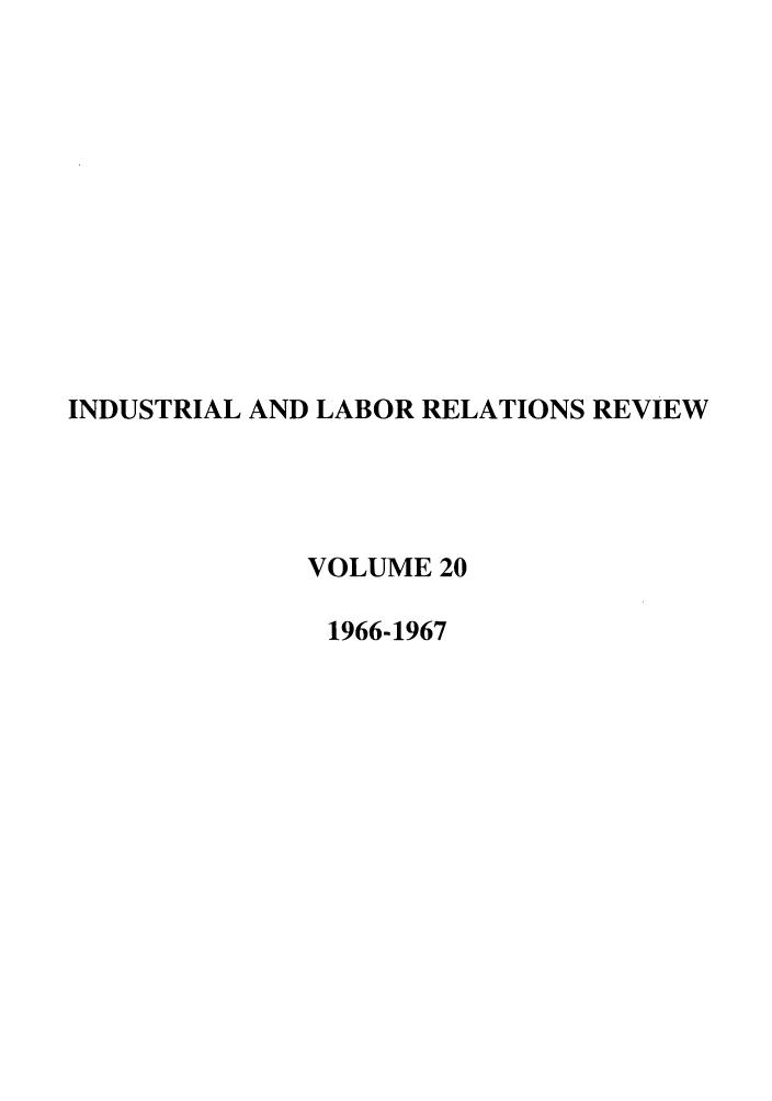 handle is hein.journals/ialrr20 and id is 1 raw text is: INDUSTRIAL AND LABOR RELATIONS REVIEWVOLUME 201966-1967