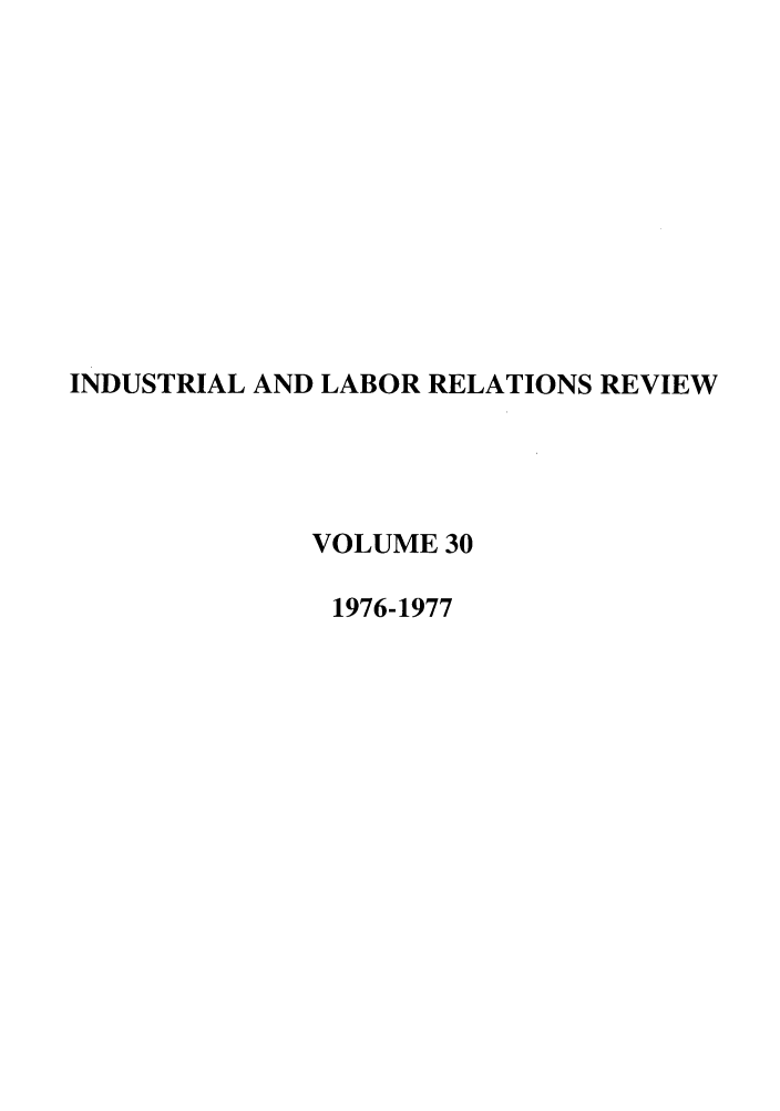 handle is hein.journals/ialrr30 and id is 1 raw text is: INDUSTRIAL AND LABOR RELATIONS REVIEWVOLUME 301976-1977