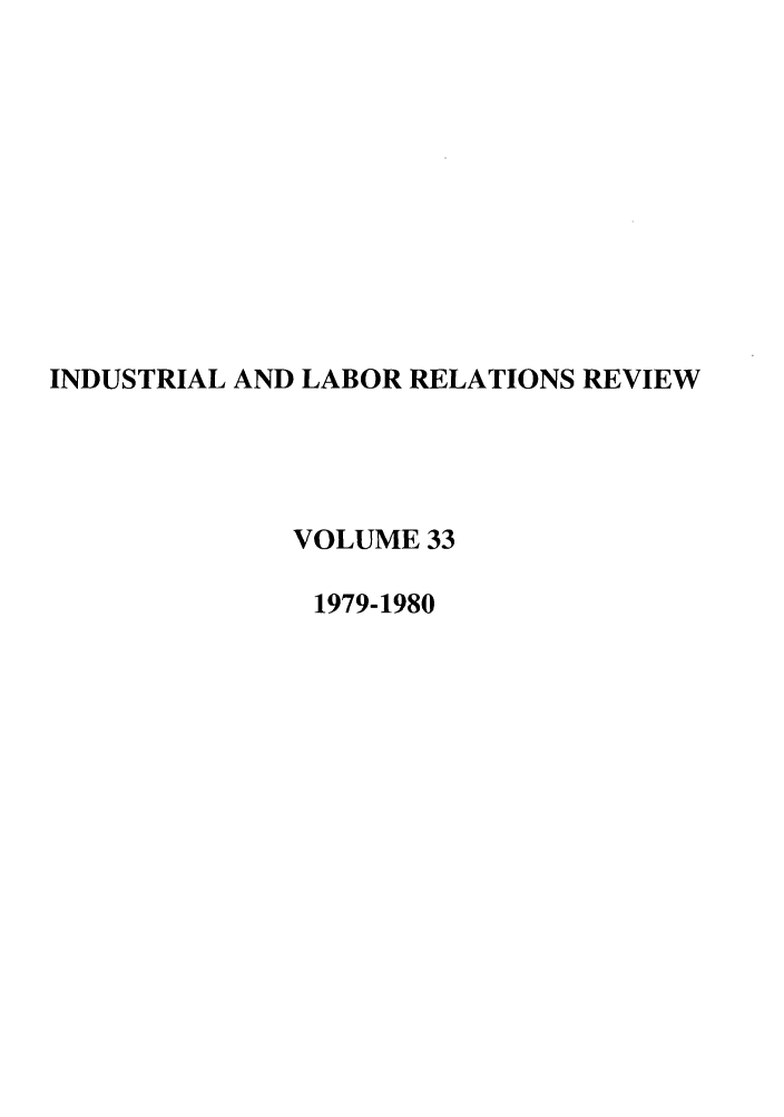 handle is hein.journals/ialrr33 and id is 1 raw text is: INDUSTRIAL AND LABOR RELATIONS REVIEWVOLUME 331979-1980
