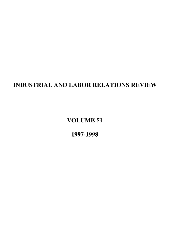 handle is hein.journals/ialrr51 and id is 1 raw text is: INDUSTRIAL AND LABOR RELATIONS REVIEWVOLUME 511997-1998