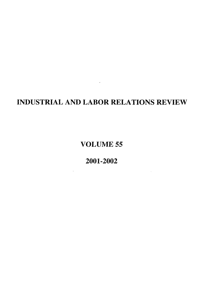 handle is hein.journals/ialrr55 and id is 1 raw text is: INDUSTRIAL AND LABOR RELATIONS REVIEWVOLUME 552001-2002