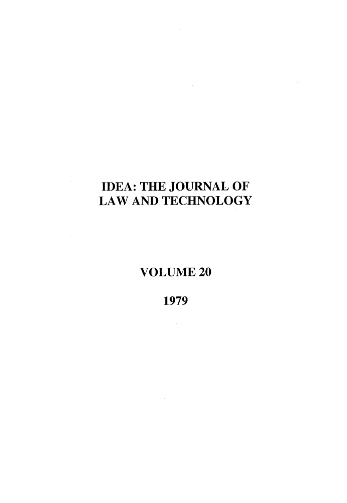handle is hein.journals/idea20 and id is 1 raw text is: IDEA: THE JOURNAL OFLAW AND TECHNOLOGYVOLUME 201979