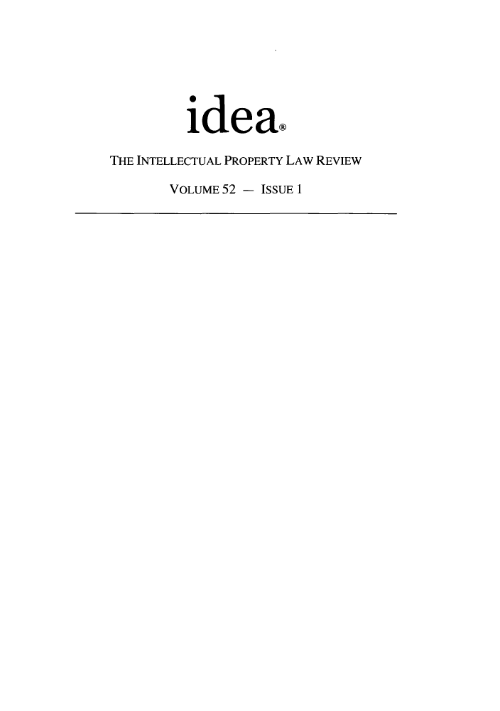 handle is hein.journals/idea52 and id is 1 raw text is: idea.THE INTELLECTUAL PROPERTY LAW REVIEWVOLUME 52 - ISSUE 1