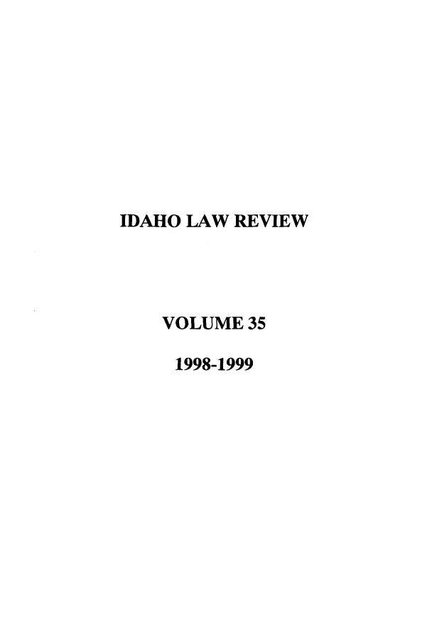 handle is hein.journals/idlr35 and id is 1 raw text is: IDAHO LAW REVIEWVOLUME 351998-1999