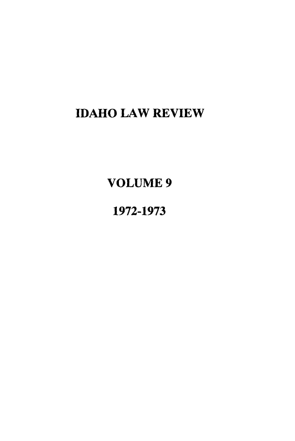 handle is hein.journals/idlr9 and id is 1 raw text is: IDAHO LAW REVIEWVOLUME 91972-1973