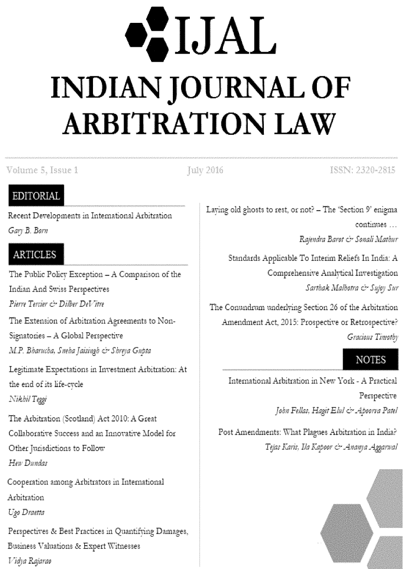 handle is hein.journals/ijal5 and id is 1 raw text is: 




              * IJAL




INDIAN JOURNAL OF



  ARBITRATION LAW


Recci t Dc e1 ~ ~t in Ii ten Lou Aibi ~.
G~, 3. ~


The Pub c Pohe~ Exception. -A ACo:inp:a-o: of the




The Extend~on of Arbitrat on Agree nenits to No -

Sia toiies -AGobal Perspectie


Lee~ n te E::ceationt 11 Inv-entneat Ad: tra:.on A-t




The Atb atic:: Se: .id Act .i.: A Ge C
Colbofa e Success and an lanovative Model fo:
Ot er Ji dcion to Fo~lo










ERidnes Vrduations & Ex crt :C


         Corap ehe. ve An itca Investo




Anmendi ne::t Act, § Pro 1pect e o Re rospe::ter
                       Gmcou K


  Vte i oa~ Vtiloi iaNevYo ~-A F~r .c
                          Per pecti e
                 H  tEi &A~

Poet ~en ~eit;NV1 tP eiie AII  ~toua <i
         T' P K~ Ia? ~O     -


