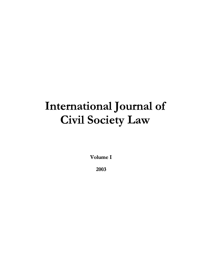handle is hein.journals/ijcsl1 and id is 1 raw text is: International Journal ofCivil Society LawVolume I2003