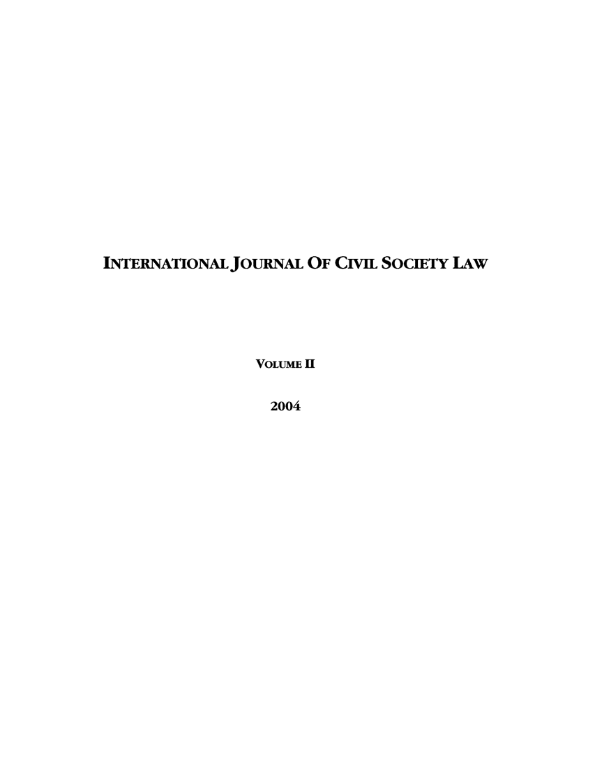 handle is hein.journals/ijcsl2 and id is 1 raw text is: INTERNATIONAL JOURNAL OF CIVIL SOCIETY LAWVOLUME II2004