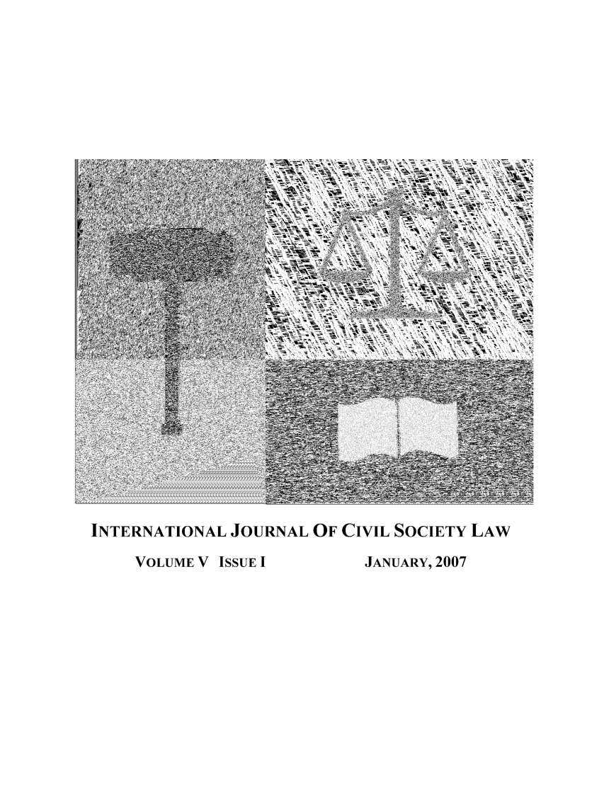 handle is hein.journals/ijcsl5 and id is 1 raw text is: INTERNATIONAL JOURNAL OF CIVIL SOCIETY LAWVOLUME V ISSUE I      JANUARY, 2007