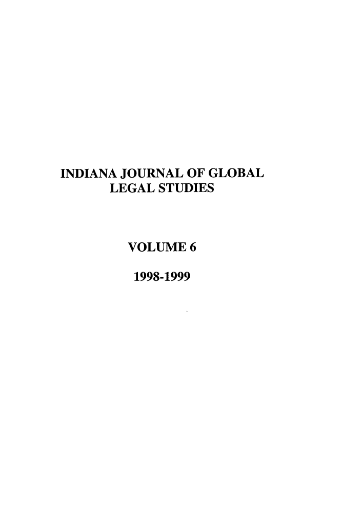 handle is hein.journals/ijgls6 and id is 1 raw text is: INDIANA JOURNAL OF GLOBAL
LEGAL STUDIES
VOLUME 6
1998-1999


