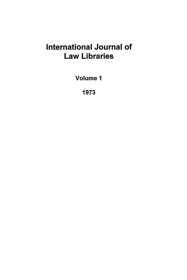 handle is hein.journals/ijli1 and id is 1 raw text is: International Journal ofLaw LibrariesVolume 11973
