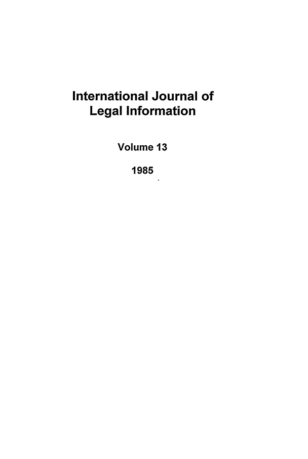 handle is hein.journals/ijli13 and id is 1 raw text is: International Journal ofLegal InformationVolume 131985
