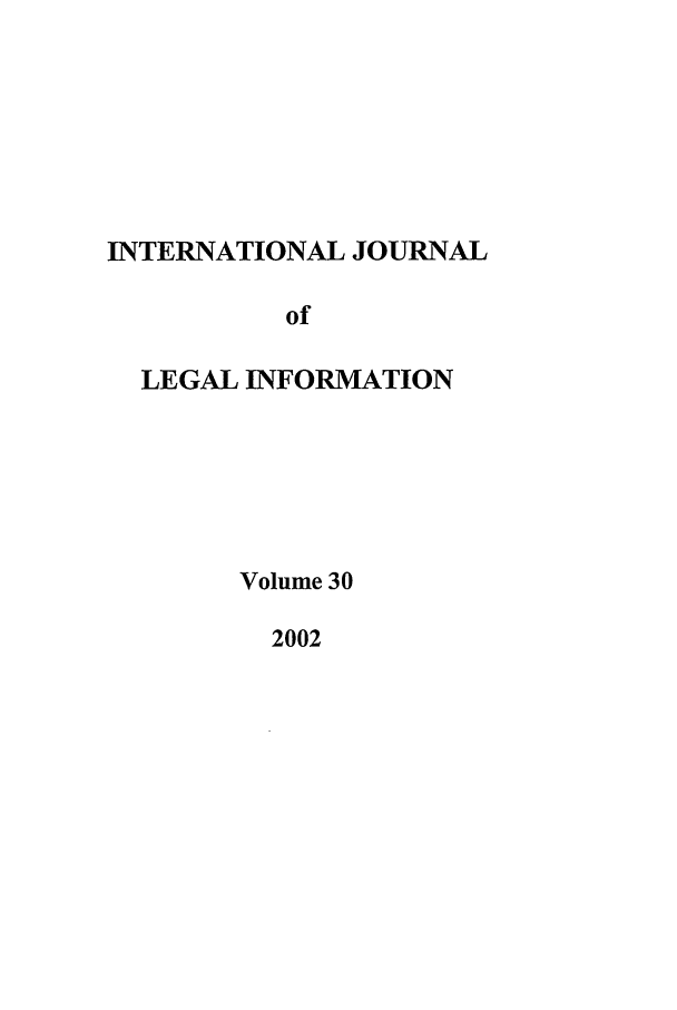 handle is hein.journals/ijli30 and id is 1 raw text is: INTERNATIONAL JOURNALofLEGAL INFORMATIONVolume 302002