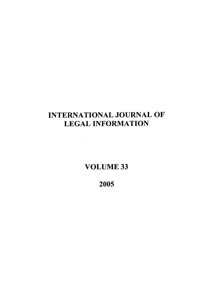 handle is hein.journals/ijli33 and id is 1 raw text is: INTERNATIONAL JOURNAL OFLEGAL INFORMATIONVOLUME 332005