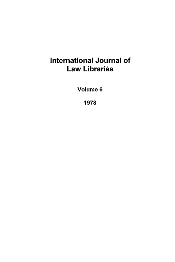 handle is hein.journals/ijli6 and id is 1 raw text is: International Journal ofLaw LibrariesVolume 61978