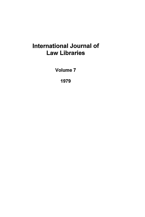 handle is hein.journals/ijli7 and id is 1 raw text is: International Journal ofLaw LibrariesVolume 71979