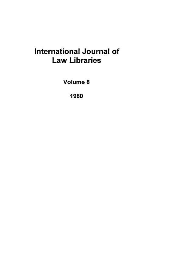 handle is hein.journals/ijli8 and id is 1 raw text is: International Journal ofLaw LibrariesVolume 81980
