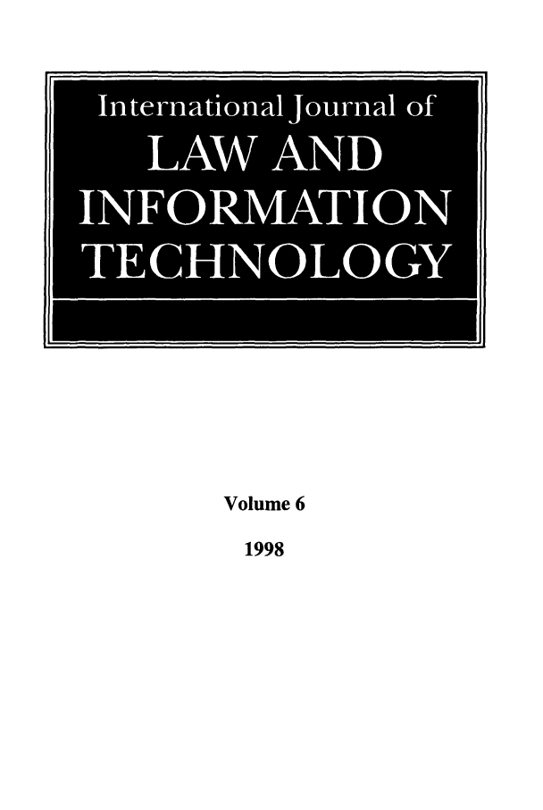 handle is hein.journals/ijlit6 and id is 1 raw text is: Volume 61998International journal ofLAW ANDINFORMATIONTECHNOLOGY