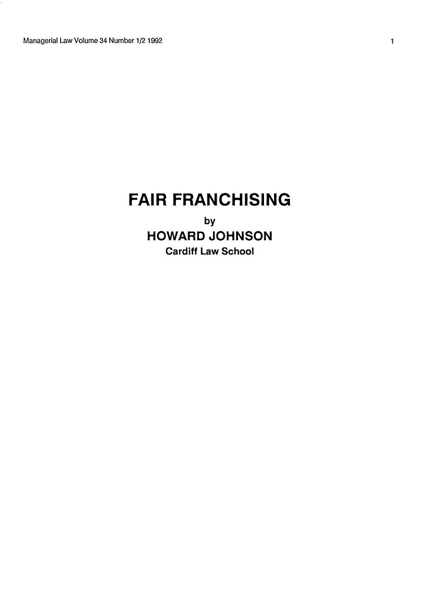 handle is hein.journals/ijlm34 and id is 1 raw text is: Managerial Law Volume 34 Number 1/2 1992FAIR FRANCHISINGbyHOWARD JOHNSONCardiff Law School1