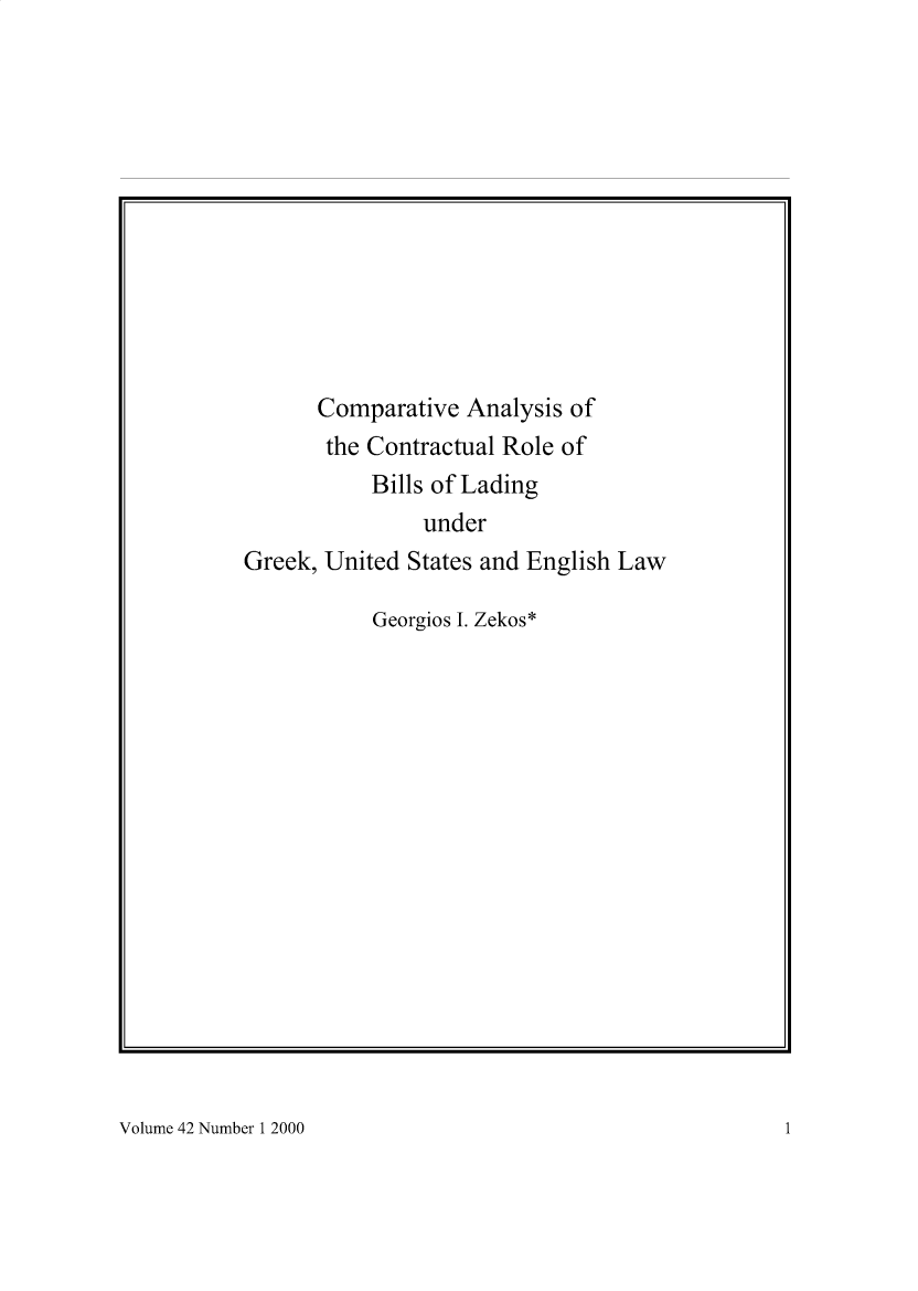 handle is hein.journals/ijlm42 and id is 1 raw text is: Comparative Analysis ofthe Contractual Role ofBills of LadingunderGreek, United States and English LawGeorgios I. Zekos*Volume 42 Number 1 20001