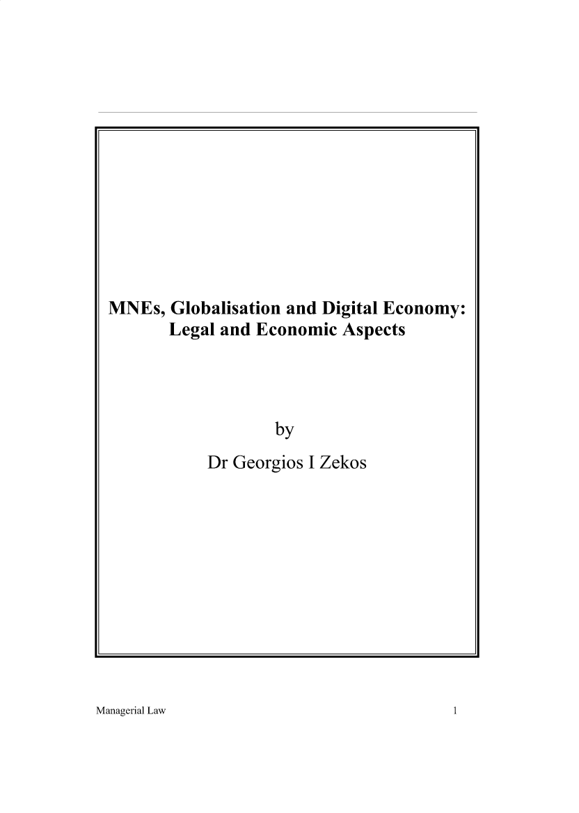 handle is hein.journals/ijlm45 and id is 1 raw text is: MNEs, Globalisation and Digital Economy:Legal and Economic AspectsbyDr Georgios I ZekosManagerial Law1