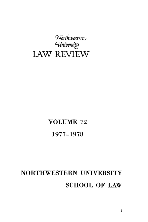 handle is hein.journals/illlr72 and id is 1 raw text is: orAwestertuCtfUniveryijLAW REVIEWVOLUME 721977-1978NORTHWESTERN UNIVERSITYSCHOOL OF LAW