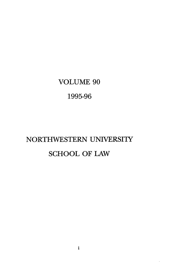 handle is hein.journals/illlr90 and id is 1 raw text is: VOLUME 901995-96NORTHWESTERN UNIVERSITYSCHOOL OF LAW