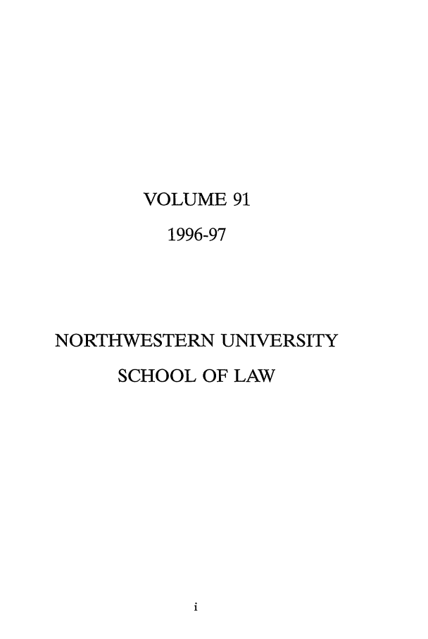 handle is hein.journals/illlr91 and id is 1 raw text is: VOLUME 911996-97NORTHWESTERN UNIVERSITYSCHOOL OF LAW
