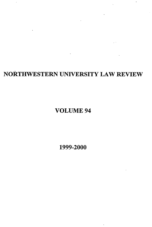 handle is hein.journals/illlr94 and id is 1 raw text is: NORTHWESTERN UNIVERSITY LAW REVIEWVOLUME 941999-2000