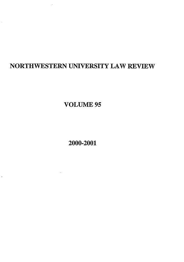 handle is hein.journals/illlr95 and id is 1 raw text is: NORTHWESTERN UNIVERSITY LAW REVIEWVOLUME 952000-2001