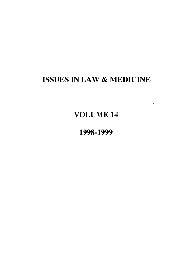 handle is hein.journals/ilmed14 and id is 1 raw text is: ISSUES IN LAW & MEDICINEVOLUME 141998-1999