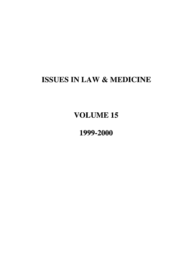 handle is hein.journals/ilmed15 and id is 1 raw text is: ISSUES IN LAW & MEDICINEVOLUME 151999-2000