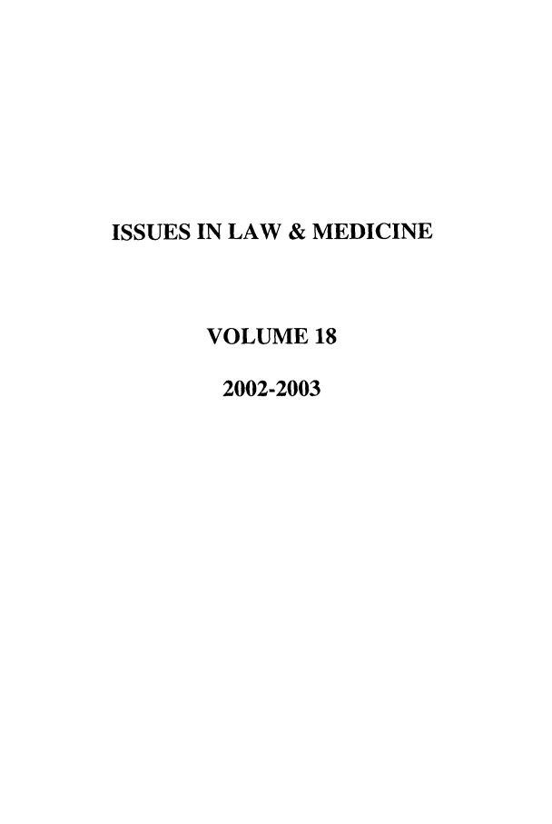 handle is hein.journals/ilmed18 and id is 1 raw text is: ISSUES IN LAW & MEDICINEVOLUME 182002-2003